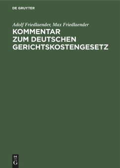 Kommentar zum Deutschen Gerichtskostengesetz - Friedlaender, Adolf;Friedlaender, Max