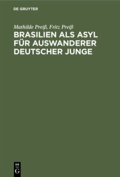 Brasilien als Asyl für Auswanderer deutscher Junge - Preiß, Mathilde;Preiß, Fritz