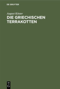 Die griechischen Terrakotten - Köster, August