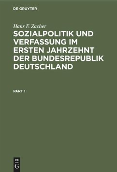 Sozialpolitik und Verfassung im ersten Jahrzehnt der Bundesrepublik Deutschland - Zacher, Hans F.
