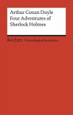 Four Adventures of Sherlock Holmes: »A Scandal in Bohemia«, »The Speckled Band«, »The Final Problem« and »The Adventure of the Empty House«