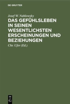 Das Gefühlsleben in seinen wesentlichsten Erscheinungen und Beziehungen - Nahlowsky, Josef W.