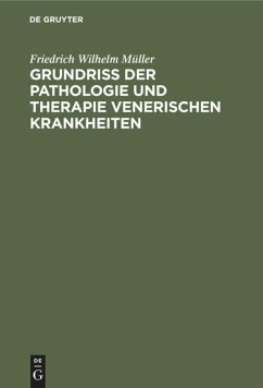 Grundriss der Pathologie und Therapie venerischen Krankheiten - Müller, Friedrich Wilhelm