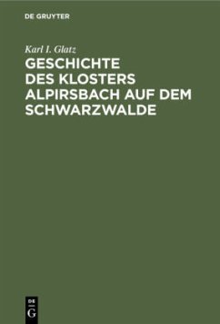 Geschichte des Klosters Alpirsbach auf dem Schwarzwalde - Glatz, Karl I.
