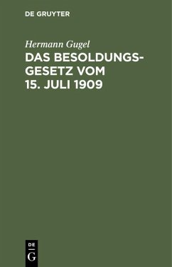 Das Besoldungsgesetz vom 15. Juli 1909 - Gugel, Hermann