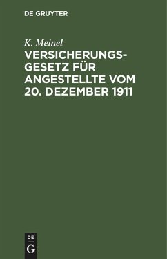 Versicherungsgesetz für Angestellte vom 20. Dezember 1911 - Meinel, K.