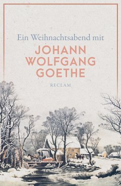 Ein Weihnachtsabend mit Johann Wolfgang Goethe - Goethe, Johann Wolfgang von