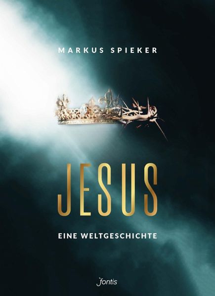 Jesus. Eine Weltgeschichte. von Markus Spieker - Fachbuch - bücher.de