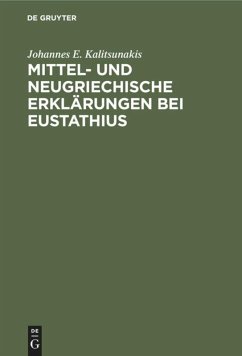 Mittel- und neugriechische Erklärungen bei Eustathius - Kalitsunakis, Johannes E.