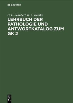 Lehrbuch der Pathologie und Antwortkatalog zum GK 2 - Schubert, G. E.;Bethke, B. A.