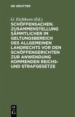 Schöffensachen. Zusammenstellung sämmtlicher im Geltungsbereich des Allgemeinen Landrechts vor den Schöffengerichten zur Anwendung kommenden Reichs- und Strafgesetze