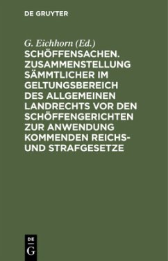 Schöffensachen. Zusammenstellung sämmtlicher im Geltungsbereich des Allgemeinen Landrechts vor den Schöffengerichten zur Anwendung kommenden Reichs- und Strafgesetze