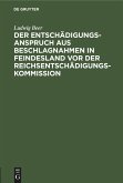 Der Entschädigungsanspruch aus Beschlagnahmen in Feindesland vor der Reichsentschädigungs-Kommission