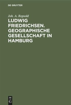 Ludwig Friedrichsen. Geographische Gesellschaft in Hamburg - Repsold, Joh. A.