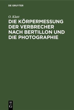 Cover Die Körpermessung der Verbrecher nach Bertillon und die Photographie