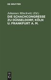 Die Schachcongresse zu Düsseldorf, Köln u. Frankfurt a. M.