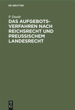 Das Aufgebotsverfahren nach Reichsrecht und Preußischem Landesrecht - Daude, P.