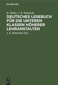 Deutsches Lesebuch für die unteren Klassen höherer Lehranstalten - Dielitz, R.;Heinrichs, J. E.