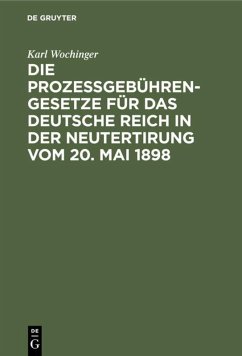 Cover Die Prozeßgebühren-Gesetze für das Deutsche Reich in der Neutertirung vom 20. Mai 1898
