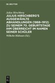 Julius Hirschberg¿s Ausgewählte Abhandlungen (1868¿1912) zu seinem 70. Geburtstage ihm überreicht im Namen seiner Schüler