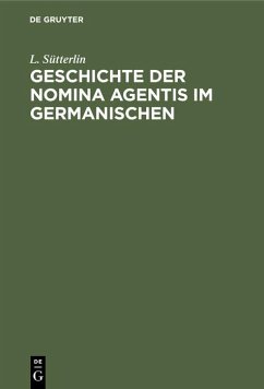 Geschichte der Nomina Agentis im Germanischen - Sütterlin, L.