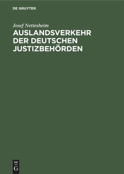 Auslandsverkehr der deutschen Justizbehörden - Nettesheim, Josef