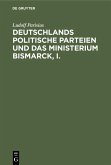 Deutschlands politische Parteien und das Ministerium Bismarck, I.
