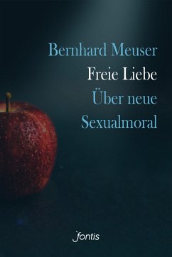 Freie Liebe - Meuser, Bernhard