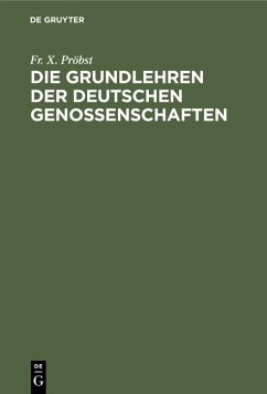 Die Grundlehren der Deutschen Genossenschaften - Pröbst, Fr. X.