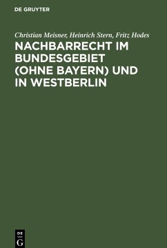 Nachbarrecht im Bundesgebiet (Ohne Bayern) und in Westberlin - Meisner, Christian;Stern, Heinrich;Hodes, Fritz