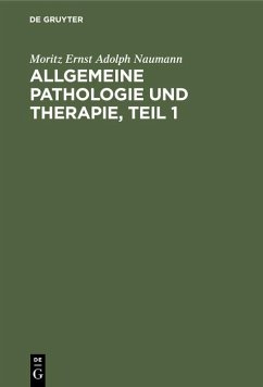 Allgemeine Pathologie und Therapie, Teil 1 - Naumann, Moritz Ernst Adolph