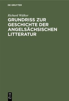 Grundriss zur Geschichte der angelsächsischen Litteratur - Wülker, Richard