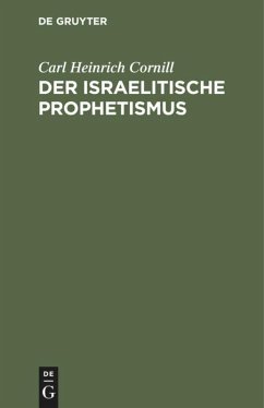 Der israelitische Prophetismus - Cornill, Carl Heinrich