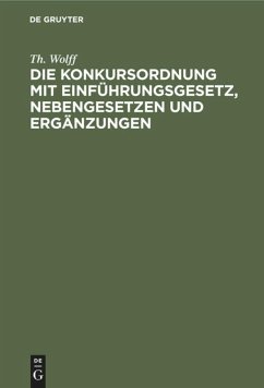 Die Konkursordnung mit Einführungsgesetz, Nebengesetzen und Ergänzungen - Wolff, Th.