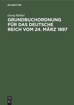 Grundbuchordnung für das Deutsche Reich vom 24. März 1897 - Meikel, Georg