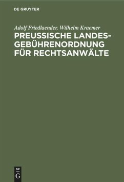 Preußische Landesgebührenordnung für Rechtsanwälte - Friedlaender, Adolf;Kraemer, Wilhelm