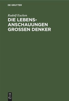 Die Lebensanschauungen grossen Denker - Eucken, Rudolf