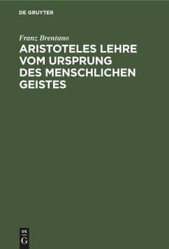 Aristoteles Lehre vom Ursprung des menschlichen Geistes - Brentano, Franz Clemens