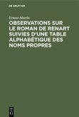 Observations sur le roman de Renart suivies d¿une table alphabétique des noms propres