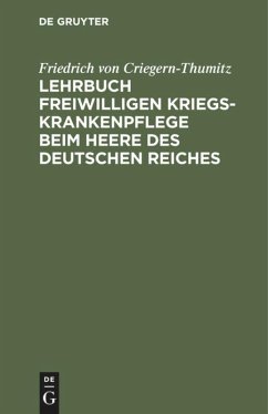 Lehrbuch freiwilligen Kriegs-Krankenpflege beim Heere des Deutschen Reiches - Criegern, Friedrich von
