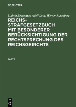 Reichs-Strafgesetzbuch mit besonderer Berücksichtigung der Rechtsprechung des Reichsgerichts - Ebermayer, Ludwig;Lobe, Adolf;Rosenberg, Werner