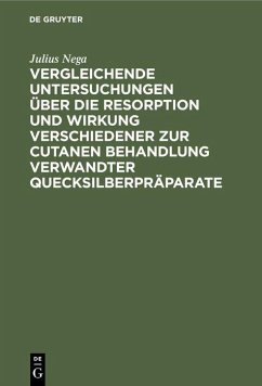 Vergleichende Untersuchungen über die Resorption und Wirkung verschiedener zur cutanen Behandlung verwandter Quecksilberpräparate - Nega, Julius