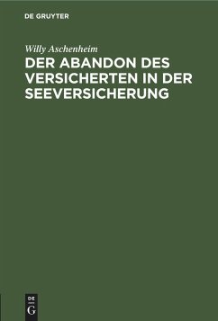 Der Abandon des Versicherten in der Seeversicherung - Aschenheim, Willy