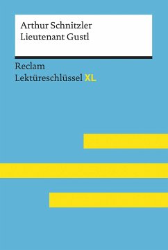 Lieutenant Gustl von Arthur Schnitzler: Lektüreschlüssel mit Inhaltsangabe, Interpretation, Prüfungsaufgaben mit Lösungen, Lernglossar. (Reclam Lektüreschlüssel XL) - Schnitzler, Arthur;Leis, Mario