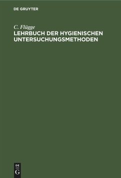 Lehrbuch der hygienischen Untersuchungsmethoden - Flügge, C.