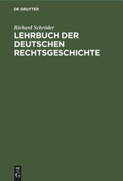 Lehrbuch der deutschen Rechtsgeschichte - Schröder, Richard