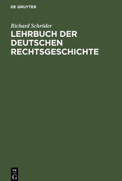 Lehrbuch der deutschen Rechtsgeschichte - Schröder, Richard