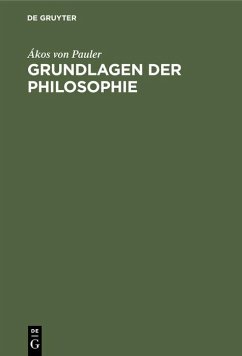 Grundlagen der Philosophie - Pauler, Ákos von