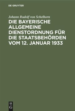 Die bayerische Allgemeine Dienstordnung für die Staatsbehörden vom 12. Januar 1933 - Schelhorn, Johann Rudolf von