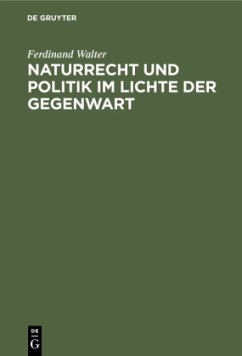 Naturrecht und Politik im Lichte der Gegenwart - Walter, Ferdinand